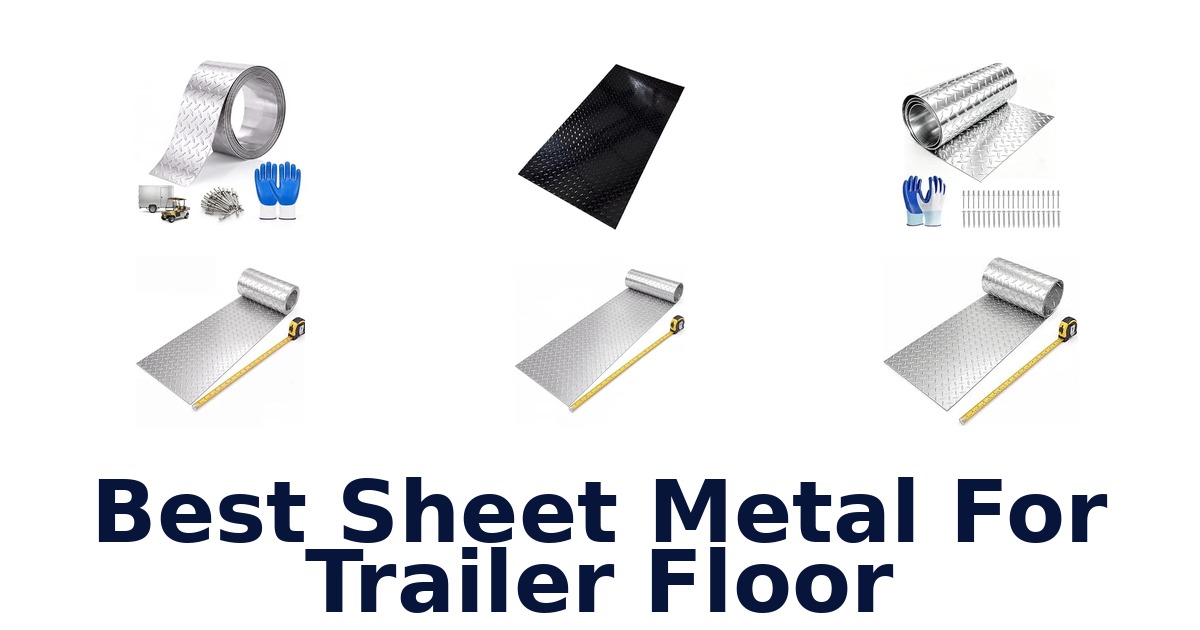 Best Sheet Metal For Trailer Floor