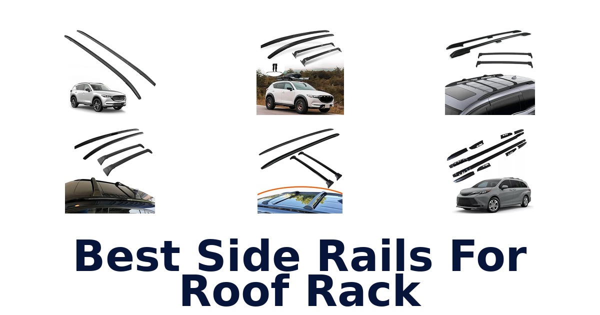 Best Side Rails For Roof Rack