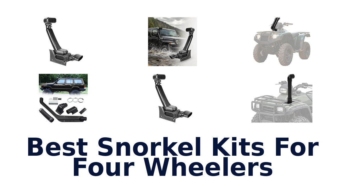 Best Snorkel Kits For Four Wheelers