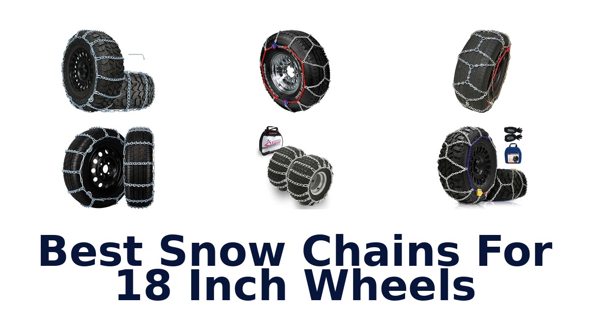 Best Snow Chains For 18 Inch Wheels