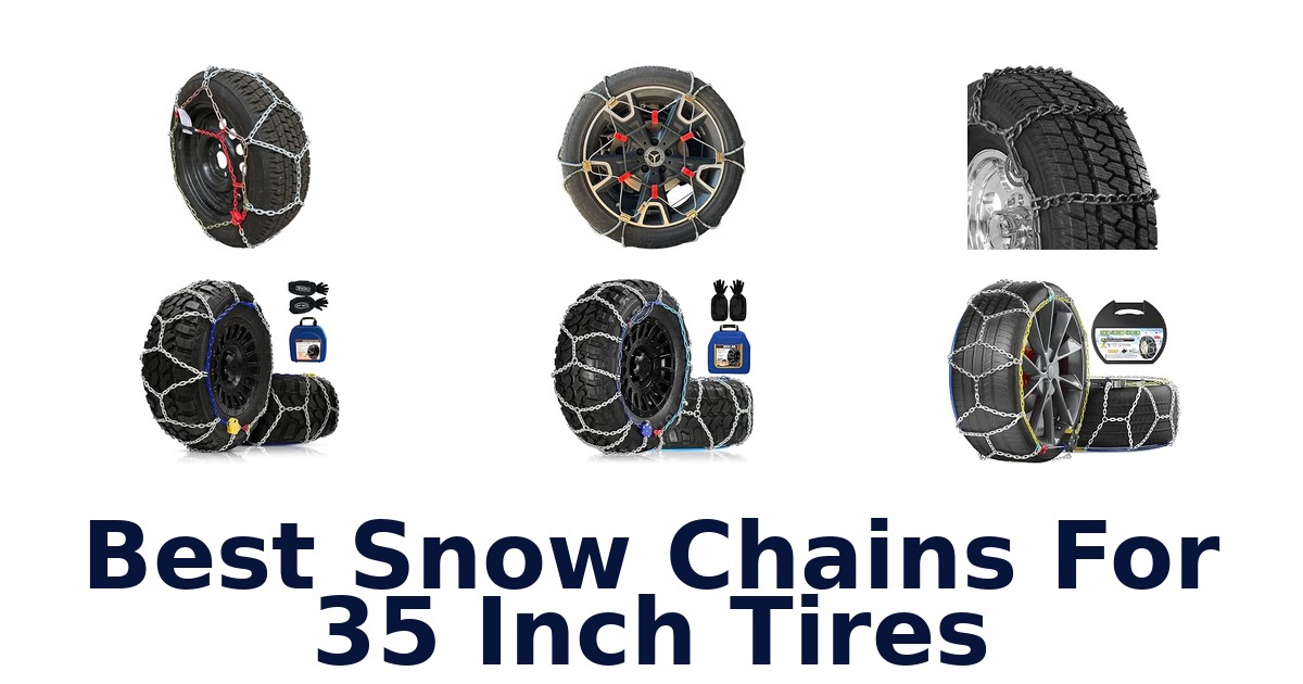 Best Snow Chains For 35 Inch Tires