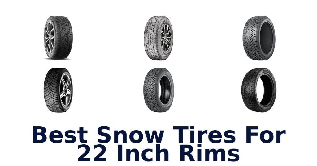 Best Snow Tires For 22 Inch Rims