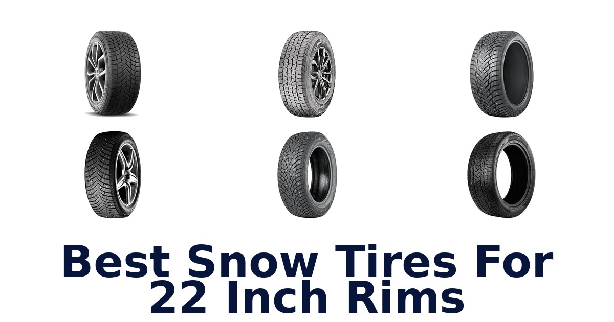 Best Snow Tires For 22 Inch Rims