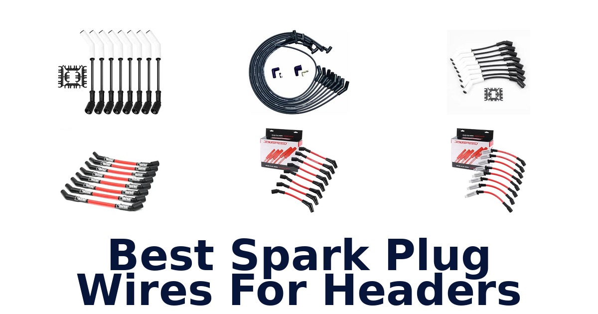 Best Spark Plug Wires For Headers