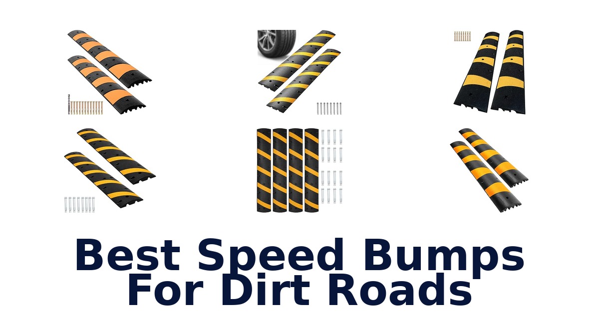 Best Speed Bumps For Dirt Roads