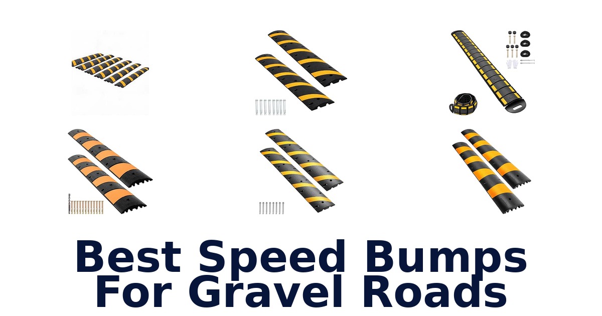 Best Speed Bumps For Gravel Roads