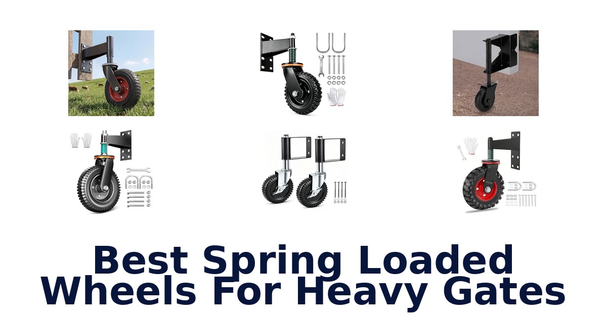 Best Spring Loaded Wheels For Heavy Gates
