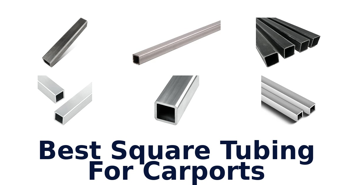 Best Square Tubing For Carports