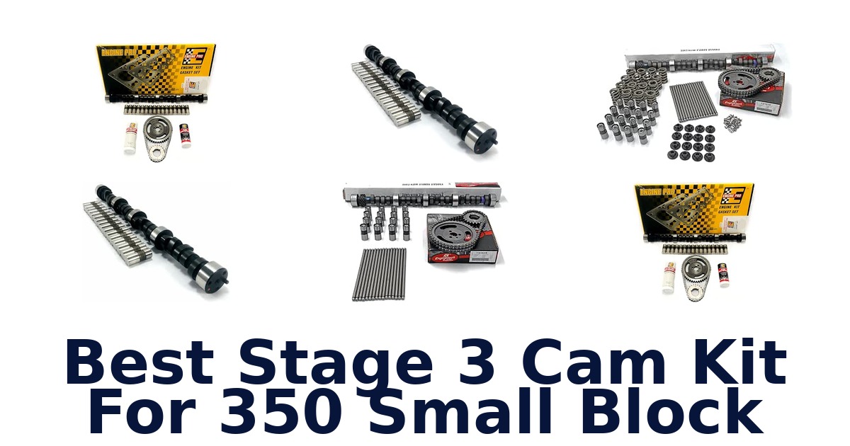 Best Stage 3 Cam Kit For 350 Small Block