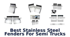 Best Stainless Steel Fenders For Semi Trucks