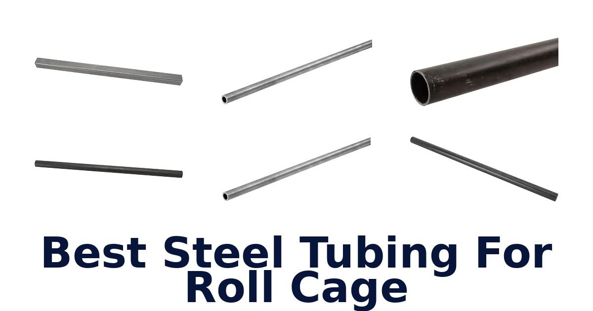 Best Steel Tubing For Roll Cage