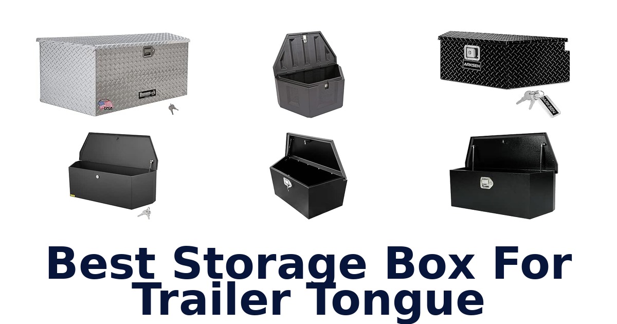 Best Storage Box For Trailer Tongue