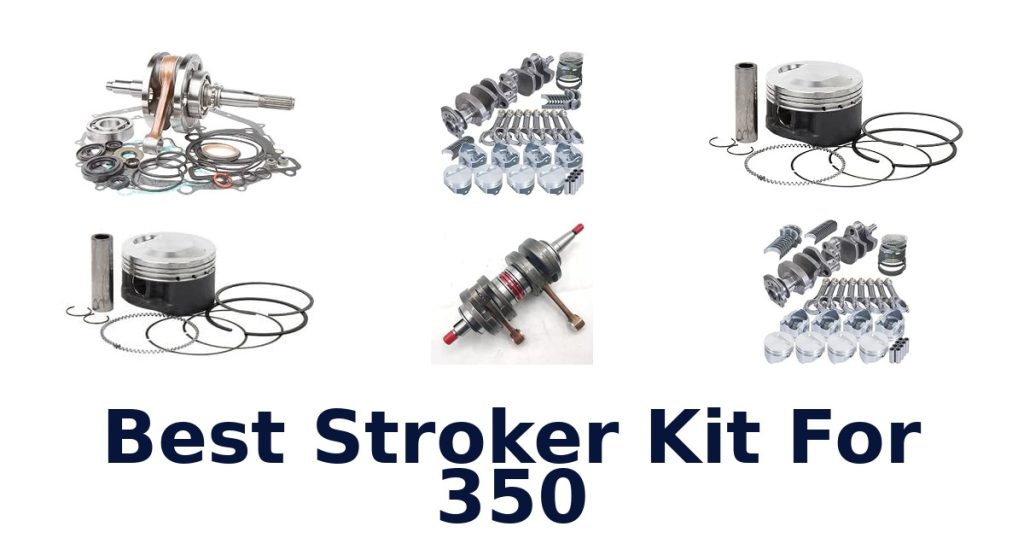 Best Stroker Kit For 350