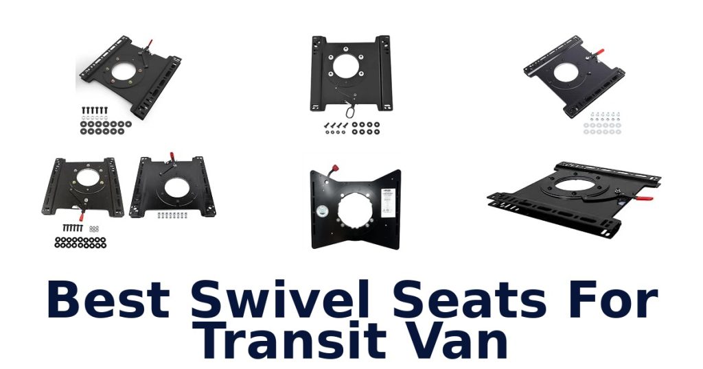 Best Swivel Seats For Transit Van
