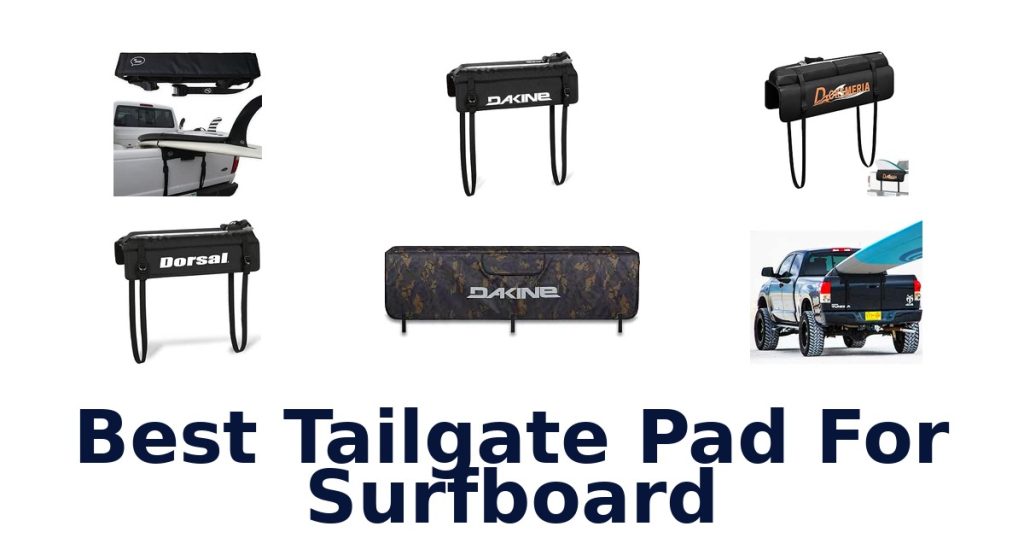 Best Tailgate Pad For Surfboard
