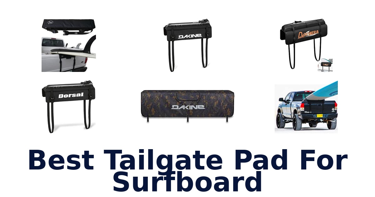 Best Tailgate Pad For Surfboard