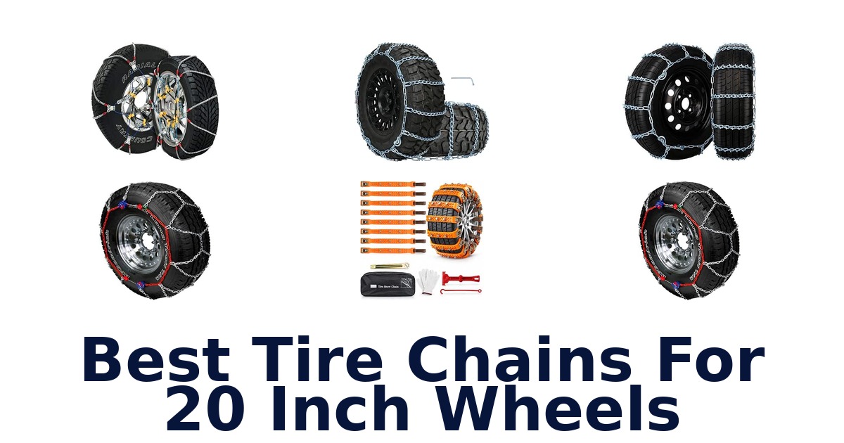 Best Tire Chains For 20 Inch Wheels