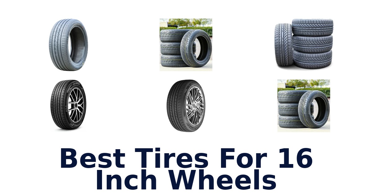 Best Tires For 16 Inch Wheels
