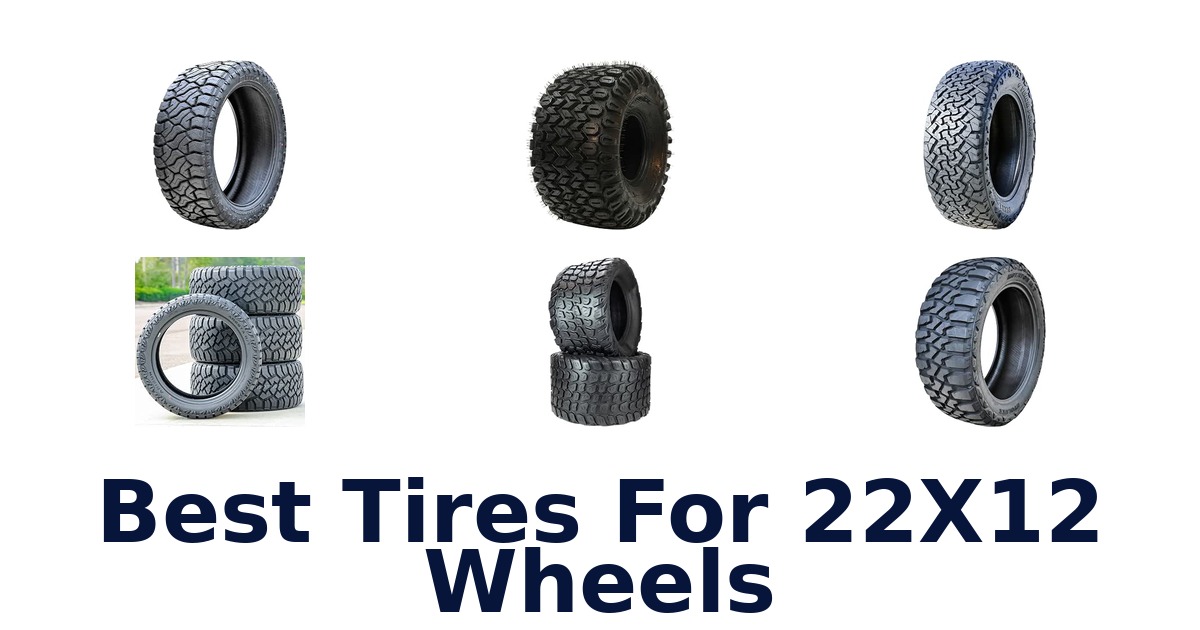 Best Tires For 22X12 Wheels
