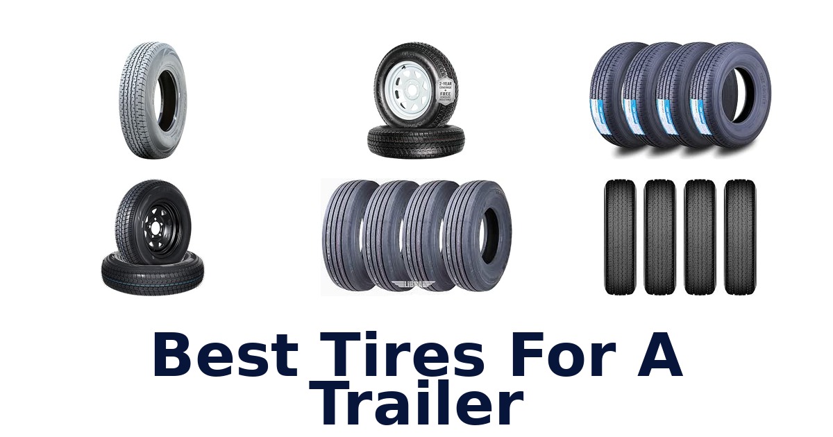 Best Tires For A Trailer