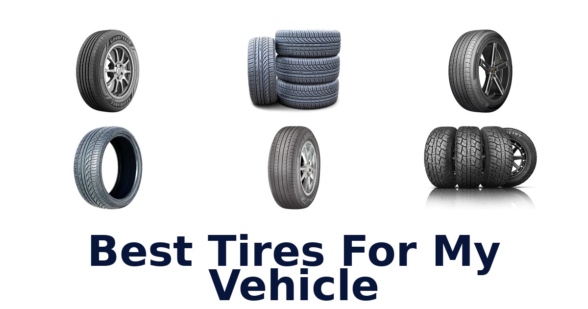 Best Tires For My Vehicle