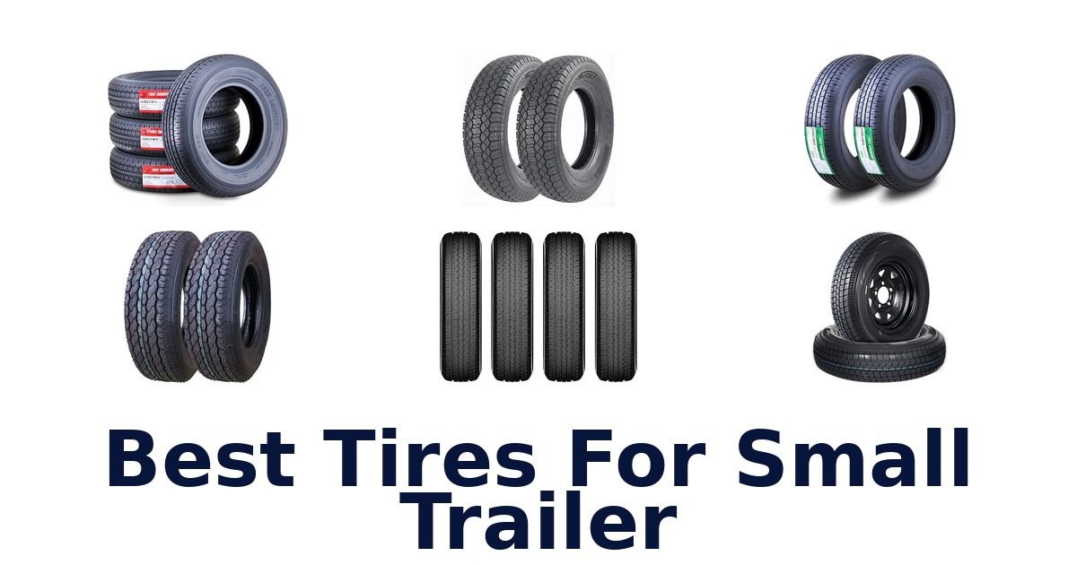 Best Tires For Small Trailer