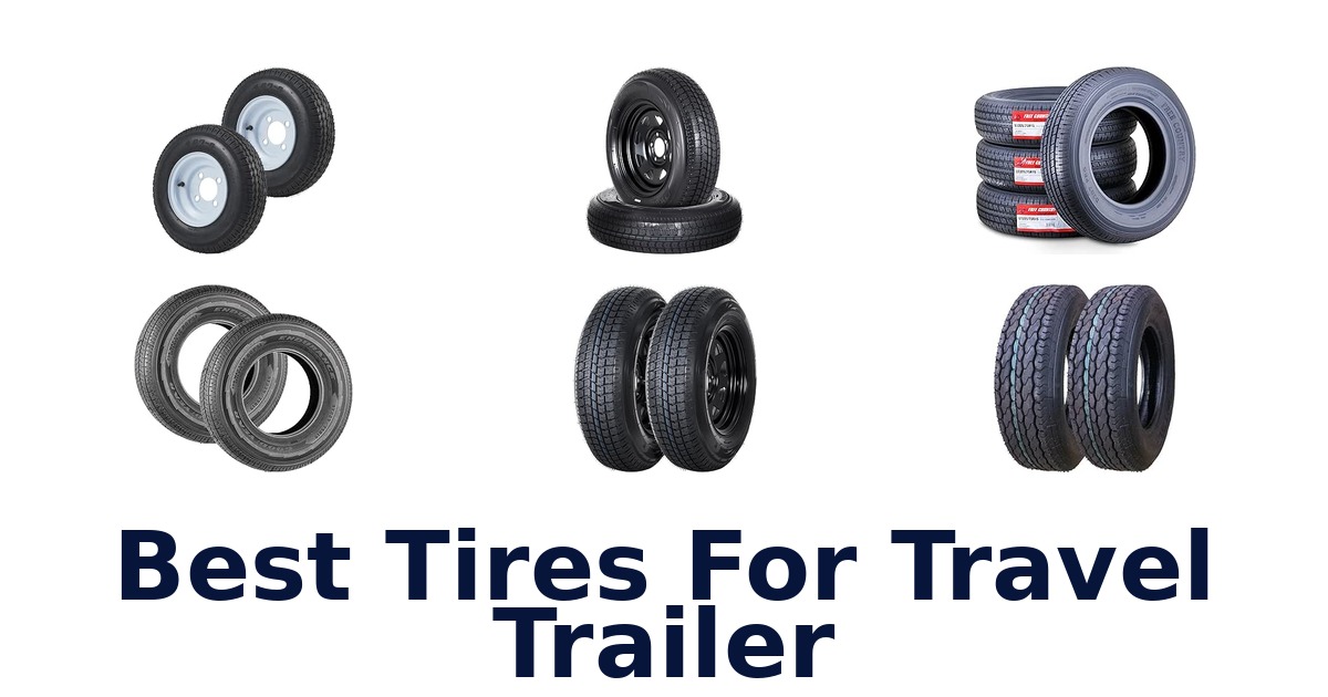Best Tires For Travel Trailer
