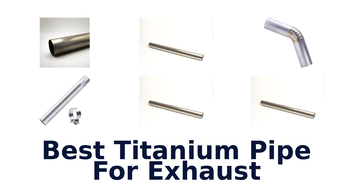 Best Titanium Pipe For Exhaust
