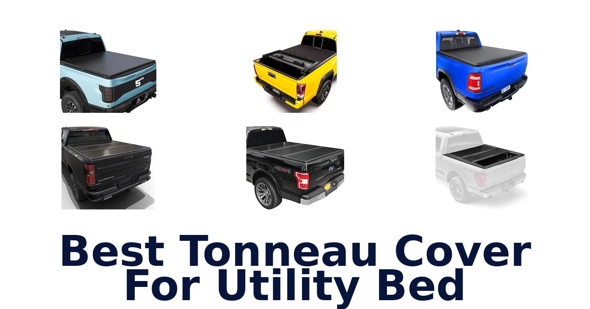 Best Tonneau Cover For Utility Bed