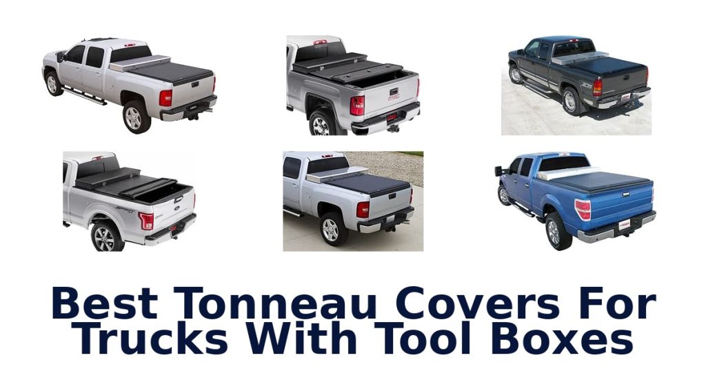 Best Tonneau Covers For Trucks With Tool Boxes