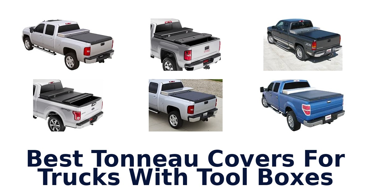 Best Tonneau Covers For Trucks With Tool Boxes