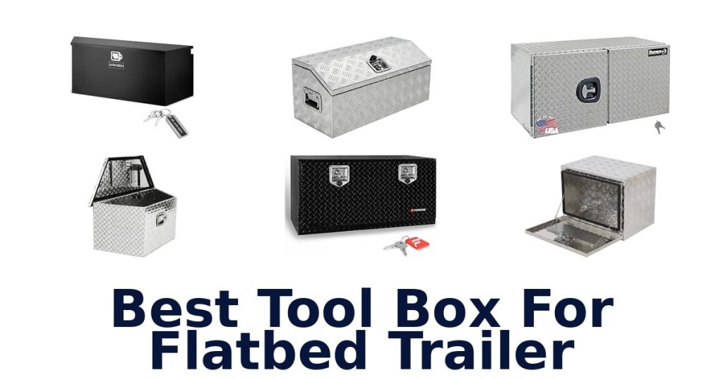 Best Tool Box For Flatbed Trailer