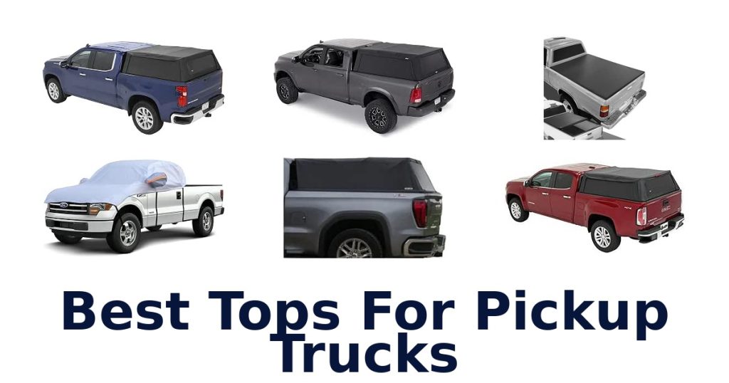 Best Tops For Pickup Trucks