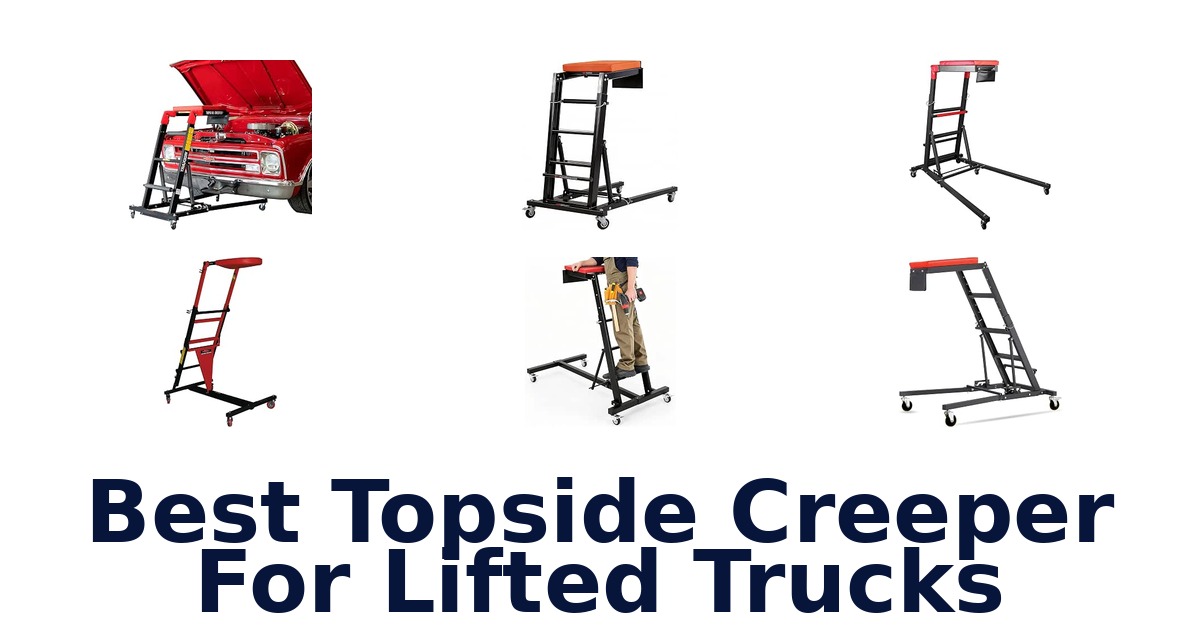 Best Topside Creeper For Lifted Trucks