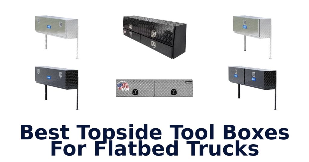 Best Topside Tool Boxes For Flatbed Trucks