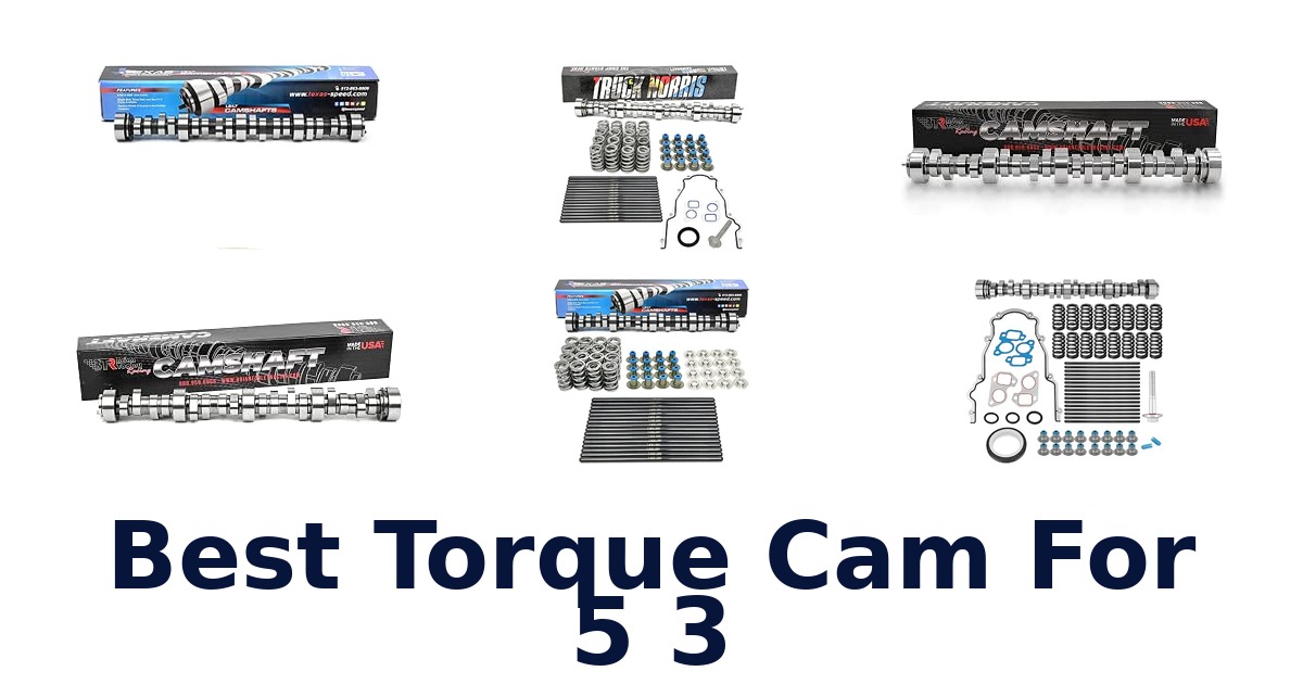 Best Torque Cam For 5 3