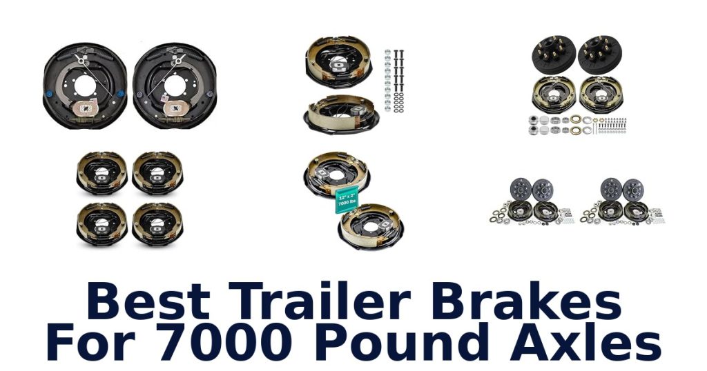 Best Trailer Brakes For 7000 Pound Axles