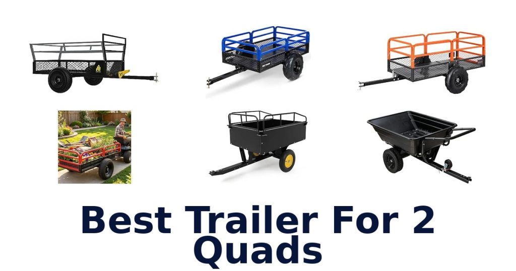Best Trailer For 2 Quads
