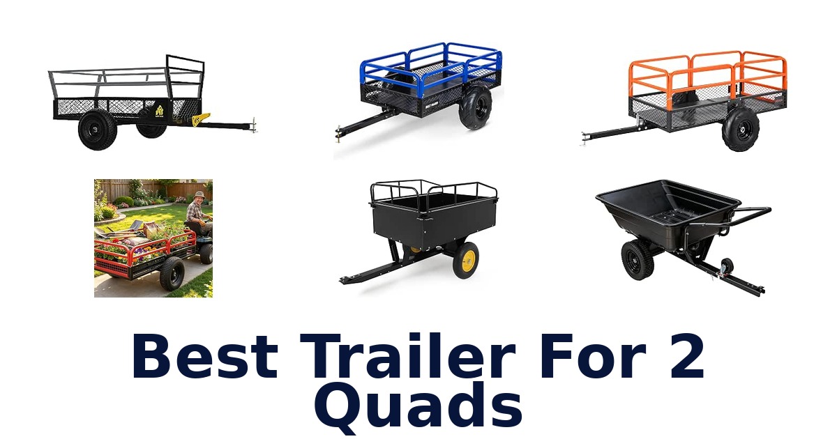 Best Trailer For 2 Quads