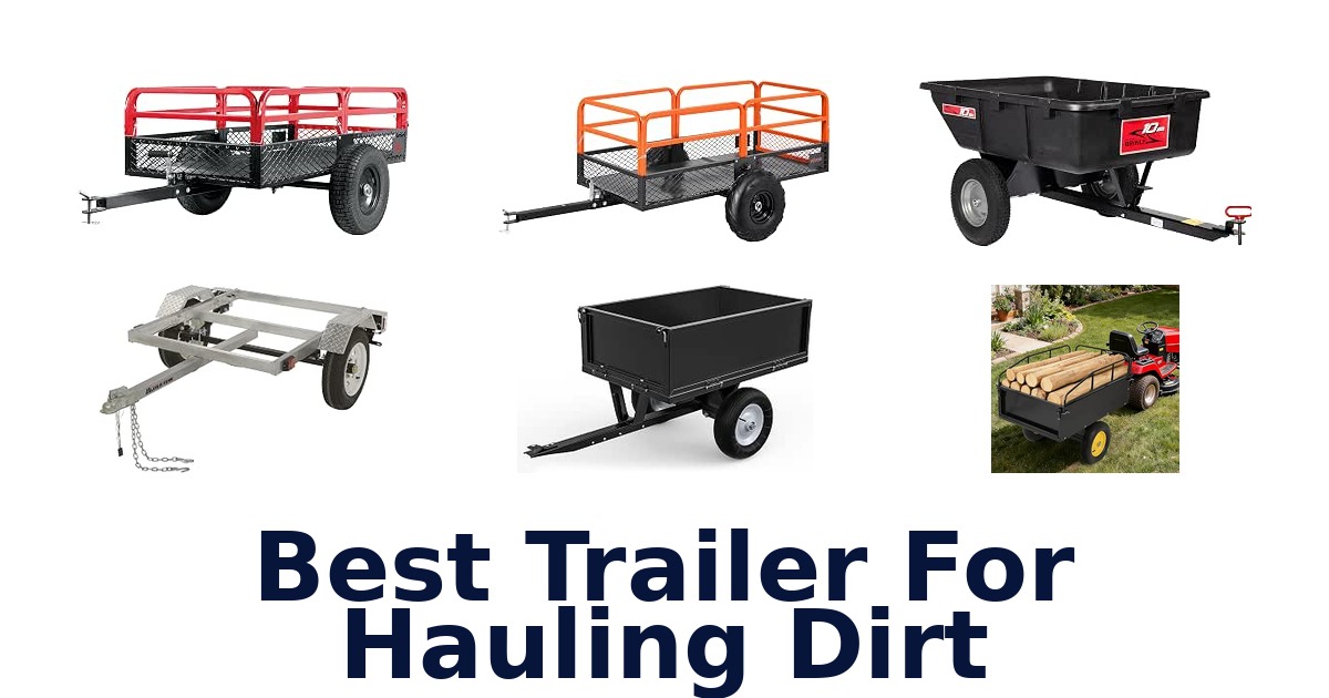 Best Trailer For Hauling Dirt