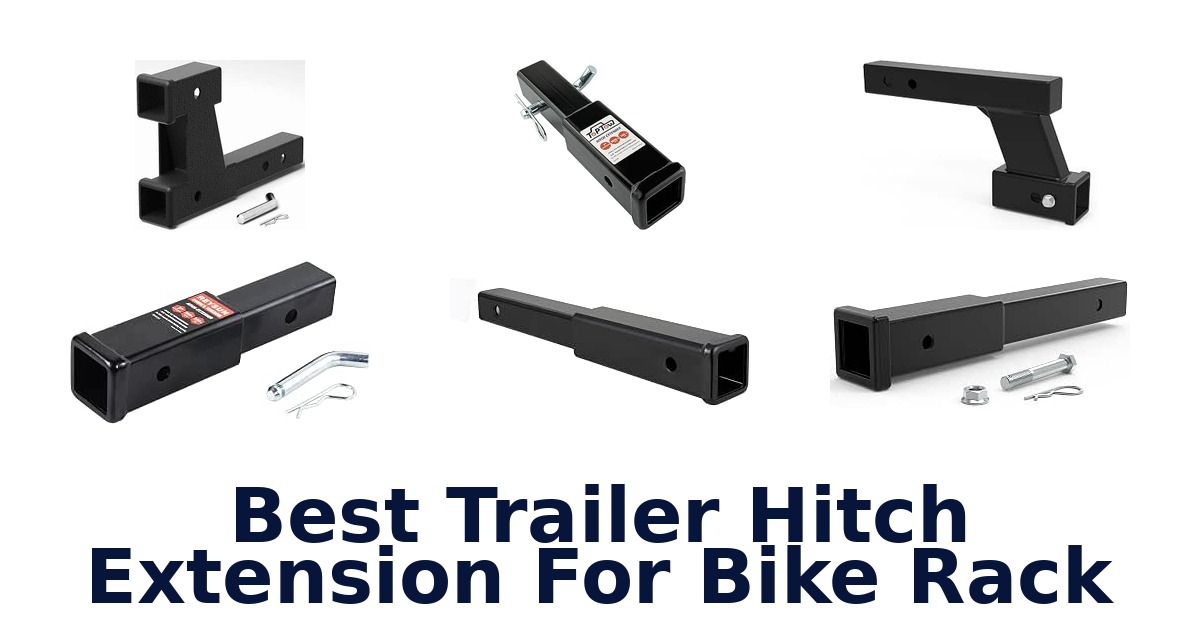 Best Trailer Hitch Extension For Bike Rack