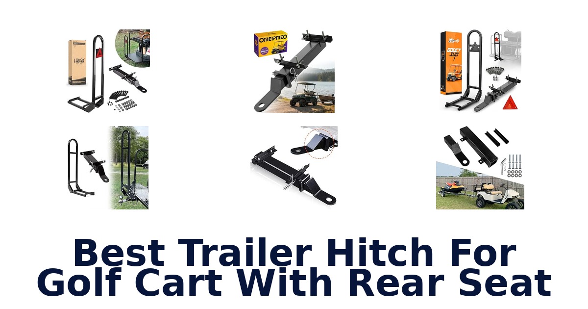 Best Trailer Hitch For Golf Cart With Rear Seat