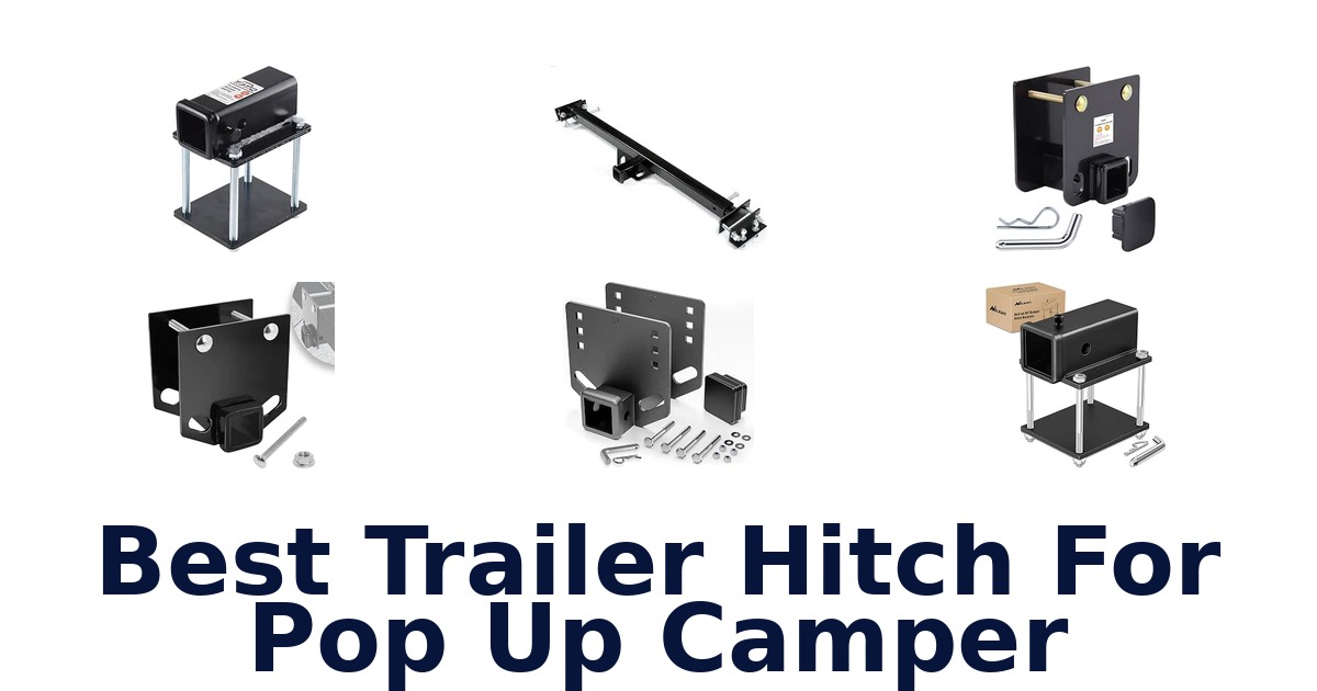 Best Trailer Hitch For Pop Up Camper