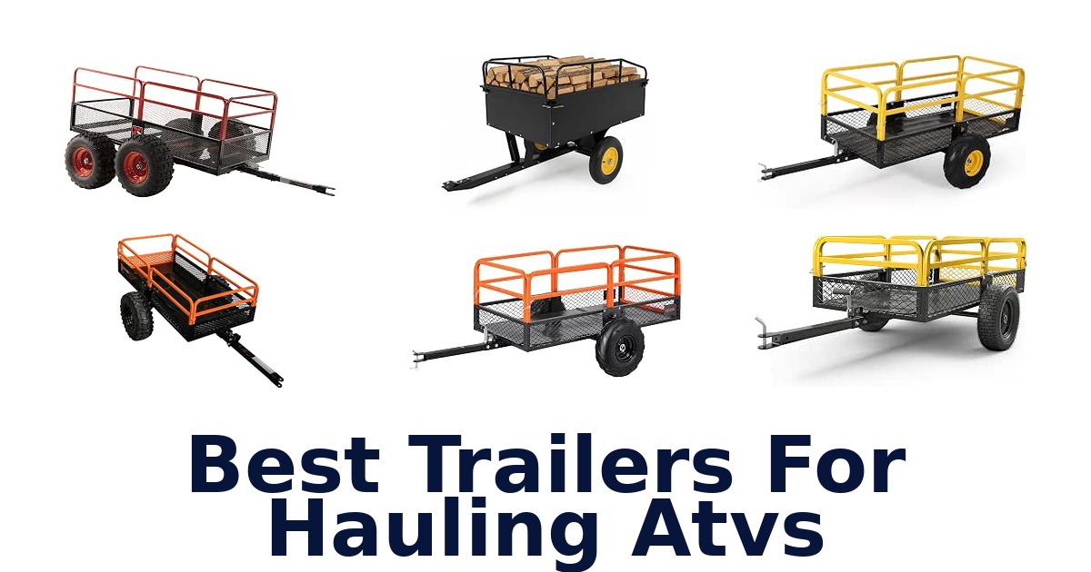 Best Trailers For Hauling Atvs
