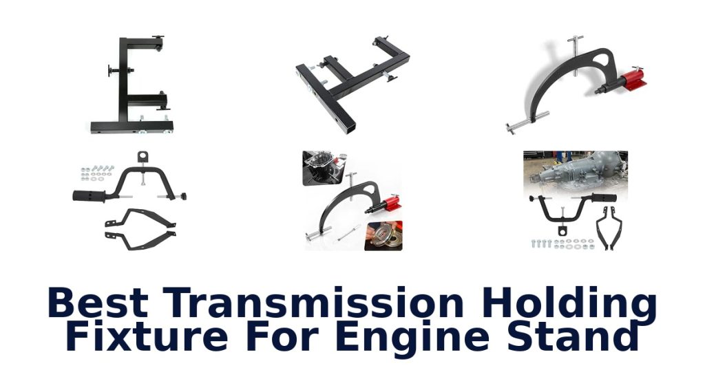 Best Transmission Holding Fixture For Engine Stand