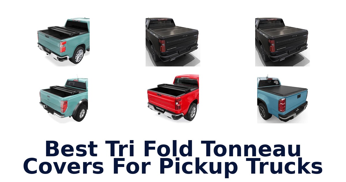 Best Tri Fold Tonneau Covers For Pickup Trucks