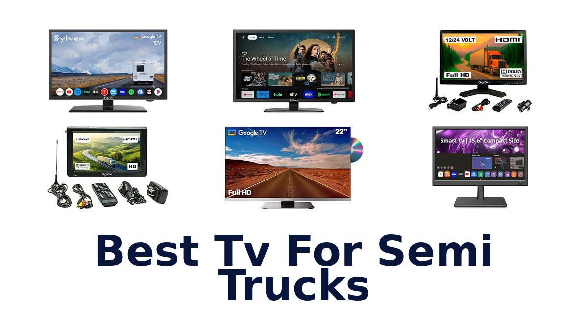 Best Tv For Semi Trucks