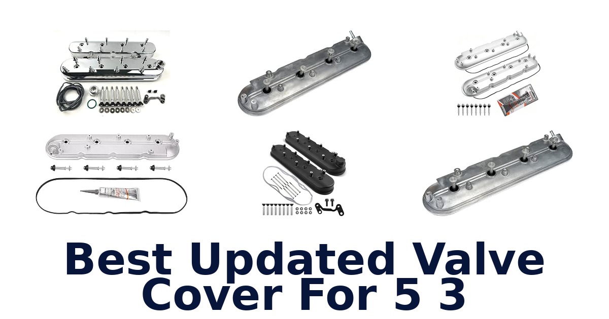 Best Updated Valve Cover For 5 3