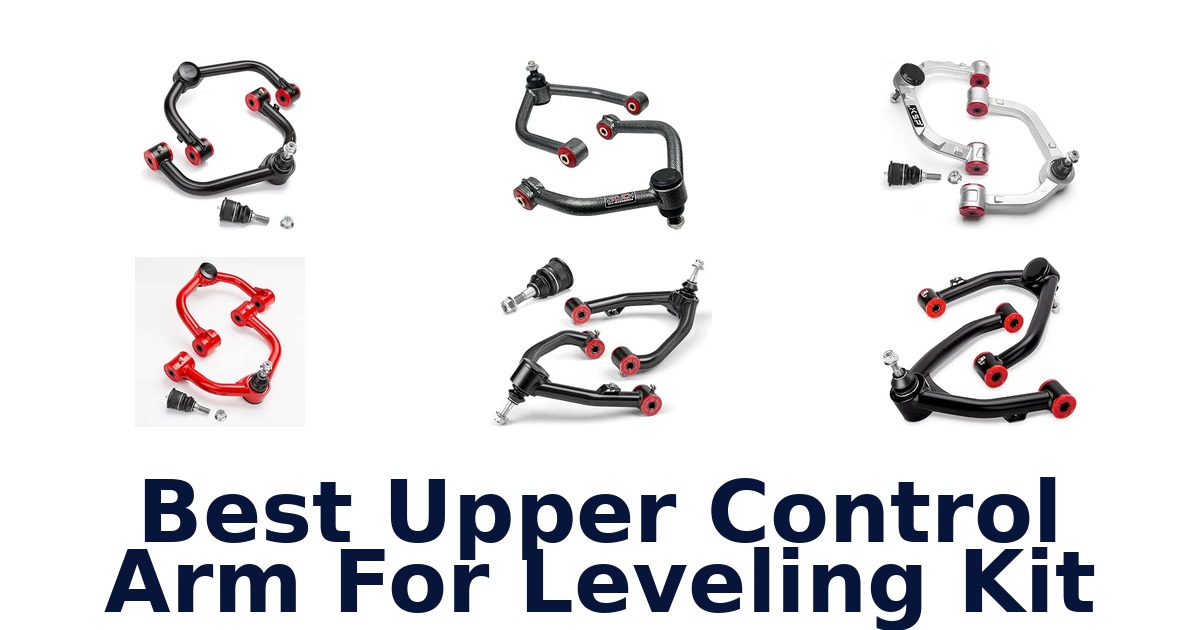 Best Upper Control Arm For Leveling Kit
