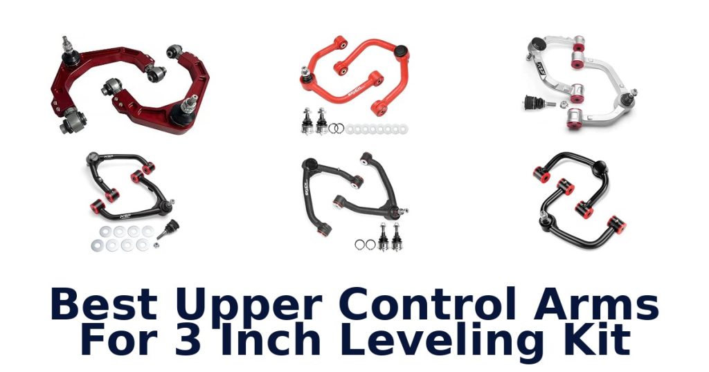 Best Upper Control Arms For 3 Inch Leveling Kit